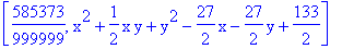[585373/999999, x^2+1/2*x*y+y^2-27/2*x-27/2*y+133/2]